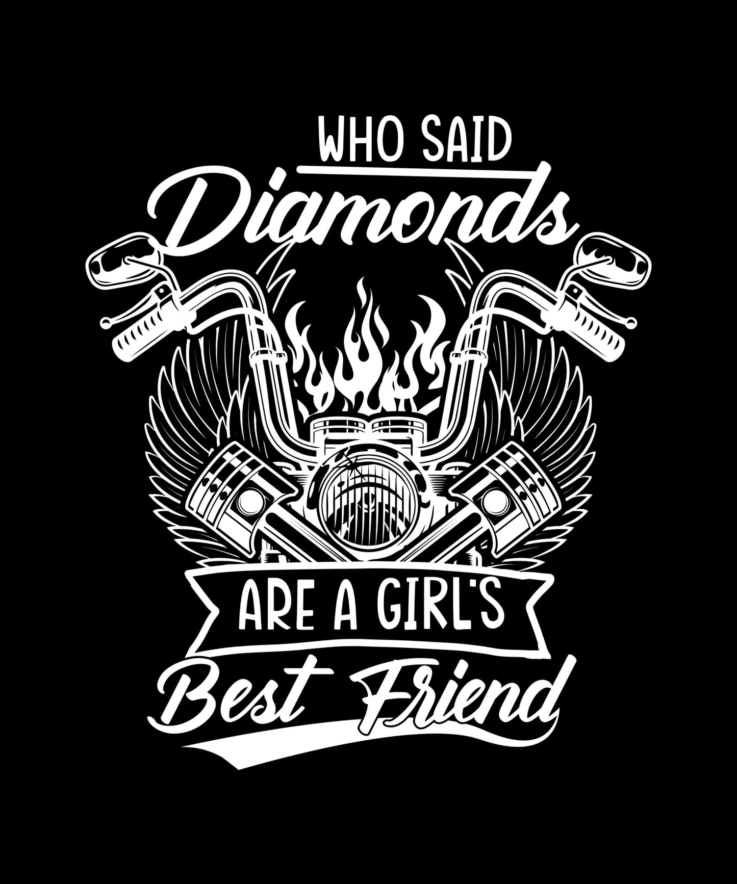 Who Said Diamonds Are A Girls Best Friend DTF