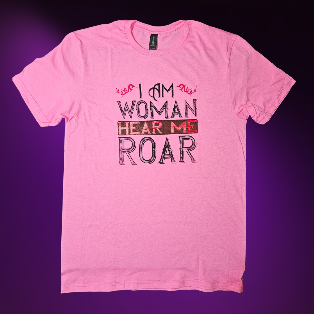 I am Woman Hear Me Roar Tee