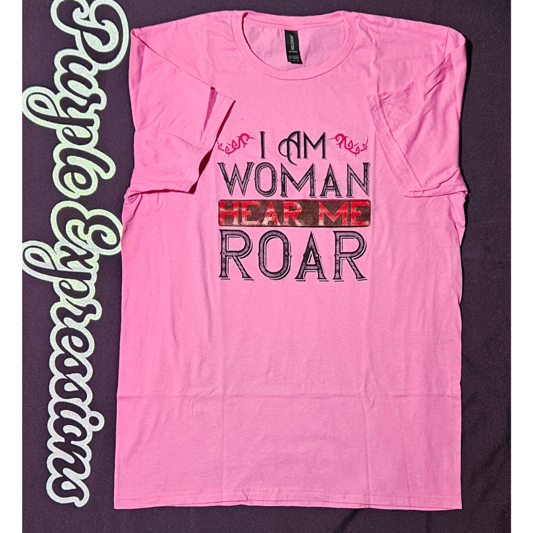 I am Woman Hear Me Roar Tee