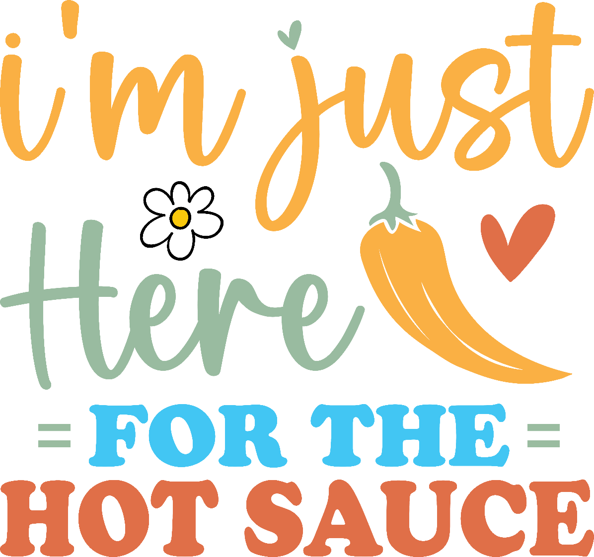 I'm Just Here For The Sauce