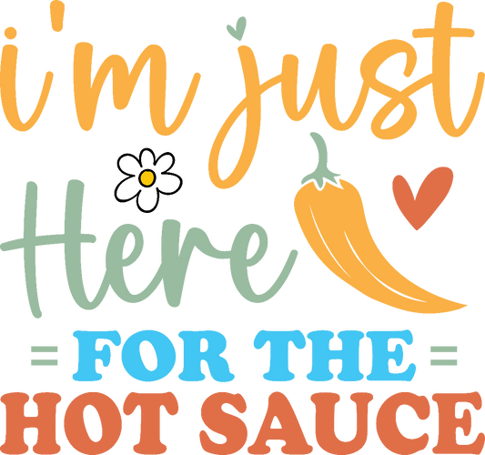I'm Just Here For The Sauce